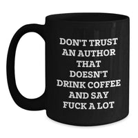 Load image into Gallery viewer, Funny Author Gifts for Graduation - Black Coffee Mug with &#39;Don&#39;t Trust An Author...&#39; Quote, Gifts from Friends to Author - Main
