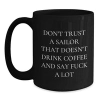Load image into Gallery viewer, Funny Sailor Gifts from Friends for Sailor Men - Black Coffee Mug with &#39;Don&#39;t Trust A Sailor&#39; Quote for Christmas Unique Gifts - Main

