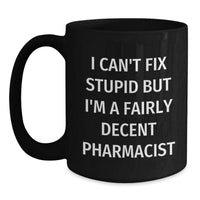 Load image into Gallery viewer, Funny Pharmacist Gift Ideas, I&#39;m A Fairly Decent Pharmacist Mug, Black Coffee Mug for Pharmacist Friends, Perfect Christmas Unique Gifts from Men to Pharmacist Colleagues - Main
