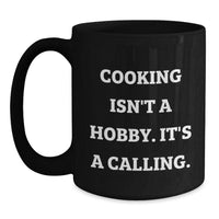 Load image into Gallery viewer, Funny Cooking Gifts from Friends, &#39;Cooking Isn&#39;t A Hobby. It&#39;s A Calling.&#39; Quote, Black Coffee Mug for Birthday - Main
