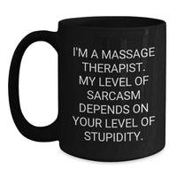 Load image into Gallery viewer, Massage Therapist Gifts, Funny Sarcasm Quote Mug, Gifts from Friends for Massage Therapist&#39;s Birthday, Black Coffee Mug for Relaxation and Comedic Relief - Main
