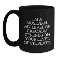 Load image into Gallery viewer, Funny Musician Gifts from Men to Musician Friends, Black Coffee Mug with Sarcasm Quote, Unique Christmas Unique Gifts for Musician Lovers - Main
