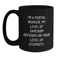 Load image into Gallery viewer, Funny Postal Worker Gifts, &#39;I&#39;m A Postal Worker&#39; Sarcasm Mug, Birthday Unique Presents for Men, Women, Coworkers, Family, Black Coffee Mug, 11oz or 15oz, Microwave and Dishwasher Safe - Main
