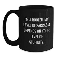 Load image into Gallery viewer, Funny Roofer Gifts from Friends to Men on Christmas Unique Gifts - I&#39;m A Roofer Mug, Black Coffee Mug for Roofer, Sarcastic Roofer Quote - Main
