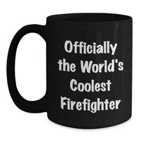 Load image into Gallery viewer, Funny Firefighter Gifts, Black Coffee Mug, &#39;Officially The World&#39;s Coolest Firefighter&#39; - Birthday Unique Gifts from Men to Firefighters - Main
