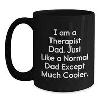 Load image into Gallery viewer, Gifts for Therapist Dad, Unique Black Coffee Mug, Funny I Am A Therapist Dad Except Much Cooler Christmas Unique Gift - Main
