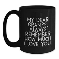Load image into Gallery viewer, Funny Gramps Gifts for Men, Black Coffee Mug with &#39;My Dear Gramps, Always Remember How Much I Love You.&#39; Quote, Christmas Unique Presents from Family - Main
