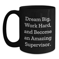 Load image into Gallery viewer, Funny Quote for Supervisor Gifts, Black Coffee Mug, Inspirational Supervisor Christmas Unique Gifts from Men to Supervisor - Main
