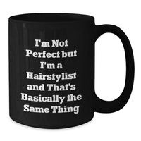 Load image into Gallery viewer, Funny Hairstylist Gifts from Friends - I&#39;m Not Perfect Black Coffee Mug for Graduation - Unique Black Coffee Mug for Hairstylist - Additional
