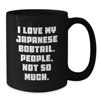Load image into Gallery viewer, Japanese Bobtail Cat Lover&#39;s Funny Black Coffee Mug, &#39;I Love My Japanese Bobtail. People, Not So Much.&#39; Gifts from Family to Friends - Additional
