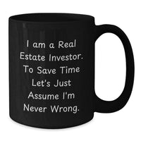 Load image into Gallery viewer, Funny Real Estate Investor Gifts for Men - &#39;I&#39;m Never Wrong&#39; Black Coffee Mug, Christmas Unique Presents from Friends, Family, Coworkers - Additional
