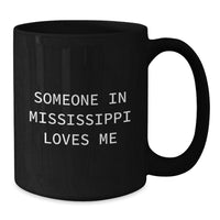 Load image into Gallery viewer, Someone In Mississippi Loves Me Funny Mississippi Gifts for Birthday, Black Coffee Mug, Gifts from Friends to Family - Additional
