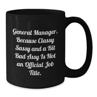Load image into Gallery viewer, Funny General Manager Gifts, Classy Sassy and a Bit Fearlessy Not Official Job Title, Black Coffee Mug for Birthday, Gifts from Friends or Coworkers - Additional
