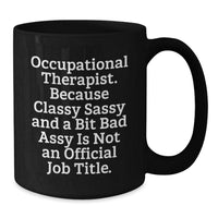 Load image into Gallery viewer, Occupational Therapist Gifts, Funny Quote Coffee Mug for Graduation, Gifts from Friends, Gifts for Occupational Therapist, Black 11oz or 15oz Ceramic Mug - Additional
