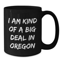 Load image into Gallery viewer, Oregon Gifts, Funny Mugs for Friends from Oregon, I Am Kind Of A Prime Selection In Oregon Birthday Unique Gifts for Men and Women - Additional
