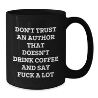 Load image into Gallery viewer, Funny Author Gifts for Graduation - Black Coffee Mug with &#39;Don&#39;t Trust An Author...&#39; Quote, Gifts from Friends to Author - Additional
