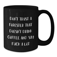 Load image into Gallery viewer, Forester Coffee Mug Gifts from Friends for Graduation Funny Mugs, Don&#39;t Trust A Forester That Doesn&#39;t Drink Coffee And Say F--k A Lot, Black Coffee Mug for Forester - Additional
