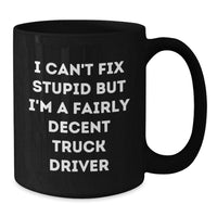Load image into Gallery viewer, Truck Driver Humor Gifts for Men from Family, Funny Quote Black Coffee Mug, Graduation Unique Gifts - Additional
