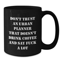 Load image into Gallery viewer, Funny Urban Planner Gifts from Friends - Don&#39;t Trust Urban Planners Without Coffee Mugs for Urban Planner Birthday Unique Gifts - Additional
