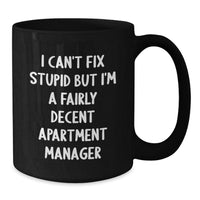 Load image into Gallery viewer, Funny Apartment Manager Gifts for Men from Friends, &#39;I Can&#39;t Fix Stupid But I&#39;m A Fairly Decent Apartment Manager&#39; Black Coffee Mug, Graduation Unique Gifts - Additional
