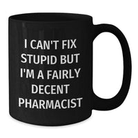 Load image into Gallery viewer, Funny Pharmacist Gift Ideas, I&#39;m A Fairly Decent Pharmacist Mug, Black Coffee Mug for Pharmacist Friends, Perfect Christmas Unique Gifts from Men to Pharmacist Colleagues - Additional
