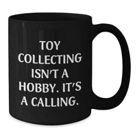 Load image into Gallery viewer, Funny Quote for Toy Collecting Enthusiasts, Black Coffee Mug, Gifts from Friends to Men, Women, or Family for Christmas - Additional
