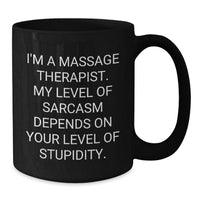 Load image into Gallery viewer, Massage Therapist Gifts, Funny Sarcasm Quote Mug, Gifts from Friends for Massage Therapist&#39;s Birthday, Black Coffee Mug for Relaxation and Comedic Relief - Additional
