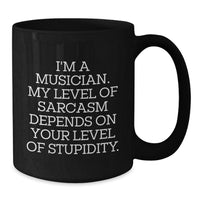 Load image into Gallery viewer, Funny Musician Gifts from Men to Musician Friends, Black Coffee Mug with Sarcasm Quote, Unique Christmas Unique Gifts for Musician Lovers - Additional
