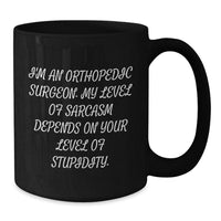 Load image into Gallery viewer, Orthopedic Surgeon Gifts Funny Coffee Mugs Sarcasm Quotes by Friends, Gifts for Orthopedic Surgeon, Birthday Unique Gifts from Men, Gifts from Men to Orthopedic Surgeon - Additional
