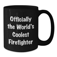 Load image into Gallery viewer, Funny Firefighter Gifts, Black Coffee Mug, &#39;Officially The World&#39;s Coolest Firefighter&#39; - Birthday Unique Gifts from Men to Firefighters - Additional
