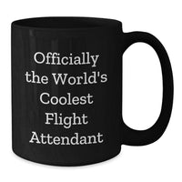 Load image into Gallery viewer, Funny Flight Attendant Gifts from Friends for Christmas Unique Gifts - Officially The World&#39;s Coolest Flight Attendant Black Coffee Mug - Additional
