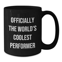 Load image into Gallery viewer, Funny Performer Gifts from Friends for Christmas - Officially Coolest Black Coffee Mug, 11oz and 15oz Ceramic Mugs for Men, Women, and Coworkers - Additional
