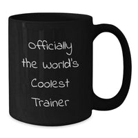 Load image into Gallery viewer, Funny Trainer Gifts for Friends from Men, Officially The World&#39;s Coolest Trainer Black Coffee Mug for Trainer Enthusiasts, Unique Christmas Unique Gifts for Trainer, Black Ceramic Mug - Additional
