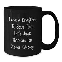 Load image into Gallery viewer, Funny Drafter Christmas Unique Gifts from Men, Unique Black Coffee Mugs for Drafers, I Am A Drafter Mugs, Drafter Humor, Drafter Coffee Lover Gifts - Additional
