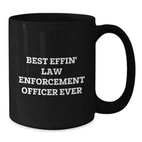 Load image into Gallery viewer, Funny Law Enforcement Officer Gifts, Best Effin&#39; Quote Black Coffee Mugs, Birthday Unique Gifts from Friends, Gifts for Law Enforcement Officers - Additional
