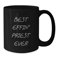 Load image into Gallery viewer, Funny Priest Gifts - Best Effin&#39; Priest Ever Black Coffee Mug, Birthday Unique Gifts for Priest, Men, Women, Friends, Family - Additional

