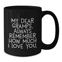 Load image into Gallery viewer, Funny Gramps Gifts for Men, Black Coffee Mug with &#39;My Dear Gramps, Always Remember How Much I Love You.&#39; Quote, Christmas Unique Presents from Family - Additional
