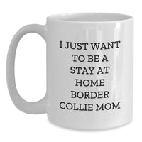 Load image into Gallery viewer, Funny Border Collie Dog Gifts, White Coffee Mugs for Stay at Home Mom, Gifts from Friends and Family, Perfect Graduation Unique Gifts for Border Collie Dog Lovers - Main
