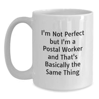 Load image into Gallery viewer, Funny Postal Worker Quotes Gifts from Men to Friends on Birthday - White Coffee Mug, 11oz or 15oz, Ceramic, Microwave &amp; Dishwasher Safe - Main
