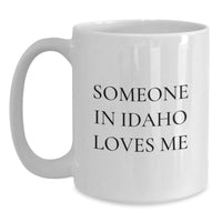 Load image into Gallery viewer, Someone in Idaho Loves Me Funny Idaho White Coffee Mug Gifts for Idaho Men Friend Birthday - Main
