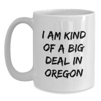 Load image into Gallery viewer, Funny Oregon Gifts from Friends - I Am Kind Of A Prime Selection White Coffee Mug for Birthday, Oregon Lover, Unique Presents for Women, Men, Coworkers, Family - Main
