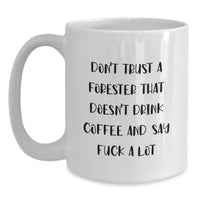 Load image into Gallery viewer, Funny Forester Gifts - White Coffee Mug for Graduation, &#39;Don&#39;t Trust...&#39; Quote, Gifts from Men, Women, Friends, Coworkers, Family for Forester, Perfect for Wine, Beer Enthusiasts - Main

