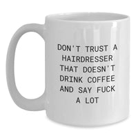 Load image into Gallery viewer, Funny Hairdresser Gifts from Friends and Family - &#39;Don&#39;t Trust...&#39; White Coffee Mug for Birthday - Main
