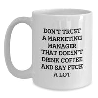 Load image into Gallery viewer, Funny Marketing Manager Gifts from Friends, Unique Graduation Mugs for Him, Her, or Coworkers, Don&#39;t Trust a Marketing Manager Without Coffee and Foul Language, White Coffee Mug, 11oz or 15oz - Main

