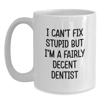 Load image into Gallery viewer, Funny Dentist Quote White Coffee Mug, Gifts from Friends to Dentist Graduates, Unique White Coffee Mug, Microwave and Dishwasher Safe - Main
