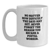 Load image into Gallery viewer, Funny Postal Worker Gifts from Friends, Women to Men, Coworkers - &#39;No Matter How Difficult...&#39; White Coffee Mug for Birthday - Main
