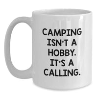 Load image into Gallery viewer, Camping Enthusiasts Gifts from Friends for Birthday Unique Camping White Coffee Mug - &#39;Camping Isn&#39;t A Hobby, It&#39;s A Calling.&#39; - Main
