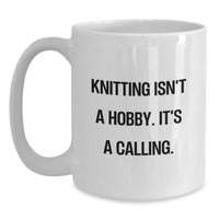 Load image into Gallery viewer, Funny Knitting Isn&#39;t A Hobby Gifts for Knitting Enthusiasts, White Coffee Mug from Friends, 11oz or 15oz Capacity, Ceramic Material, Microwave and Dishwasher Safe, Birthday Unique Gifts - Main
