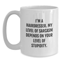 Load image into Gallery viewer, Funny Hairdresser Gifts: White Coffee Mug, Sarcasm Quote, Gifts from Friends for Hairdresser Birthday - Main
