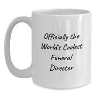 Load image into Gallery viewer, Funny Gifts from Friends and Family for the World&#39;s Coolest Funeral Director - Officially The World&#39;s Coolest Funeral Director White Coffee Mug, Christmas Unique Gifts - Main
